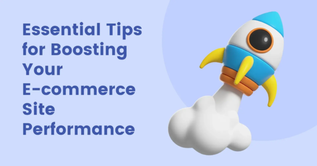 Essential Tips for Boosting Your E-commerce Site Performance