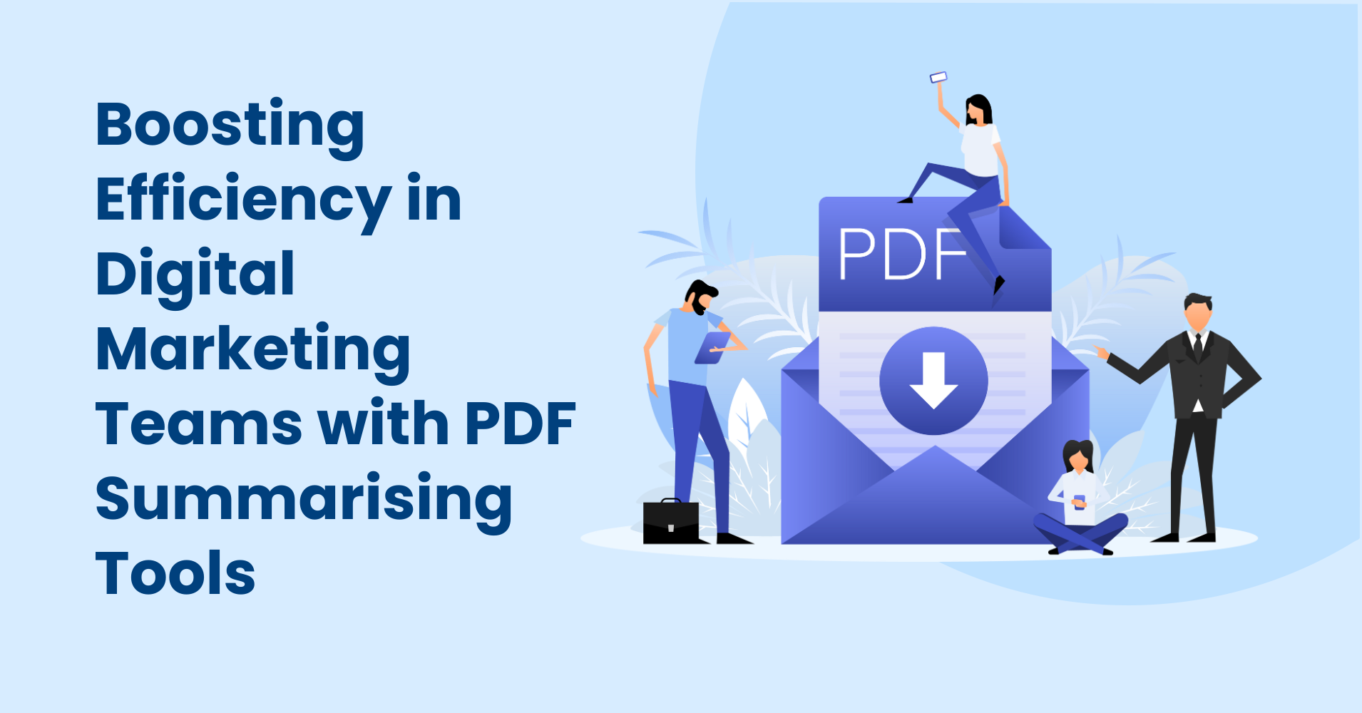 Boosting Efficiency in Digital Marketing Teams with PDF Summarising Tools