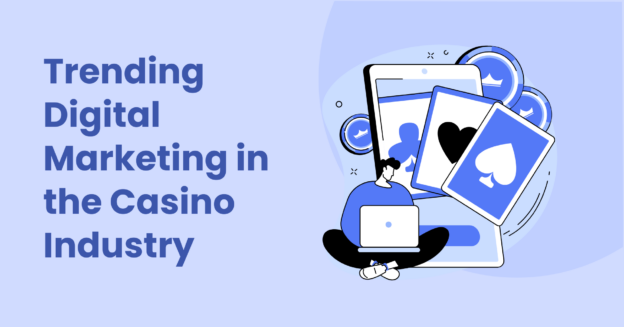 Trending Digital Marketing in the Casino Industry